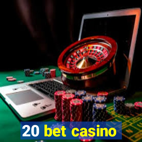 20 bet casino